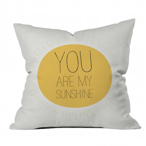 You Are My Sunshine Pillow, $45
